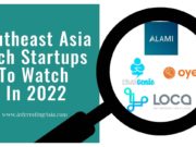Southeast Asia tech startups you should watch in 2022