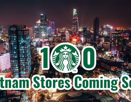 Starbucks nearing a key milestone in Vietnam Starbucks Vietnam 100 stores